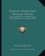 Foreign Work and English Wages: Considered with Reference to the Depression of Trade (1879)