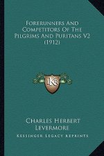 Forerunners and Competitors of the Pilgrims and Puritans V2 (1912)