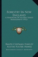 Forestry in New England: A Handbook of Eastern Forest Management (1912)