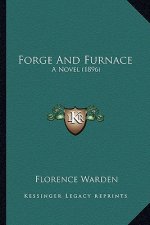 Forge and Furnace: A Novel (1896)