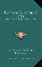 Fortune and Men's Eyes: New Poems, with a Play (1900)