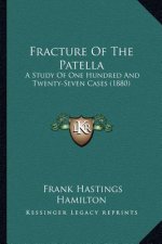 Fracture of the Patella: A Study of One Hundred and Twenty-Seven Cases (1880)