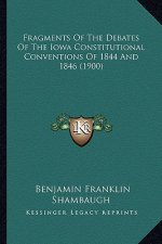 Fragments of the Debates of the Iowa Constitutional Conventions of 1844 and 1846 (1900)