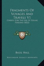 Fragments of Voyages and Travels V1: Chiefly for the Use of Young Persons (1832)