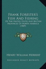 Frank Forester's Fish and Fishing: Of the United States and British Provinces of North America (1849)