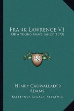 Frank Lawrence V1: Or a Young Man's Fancy (1873)