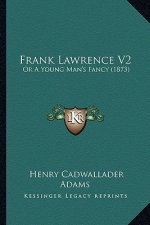 Frank Lawrence V2: Or a Young Man's Fancy (1873)