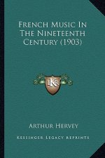 French Music in the Nineteenth Century (1903)