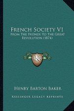 French Society V1: From the Fronde to the Great Revolution (1874)