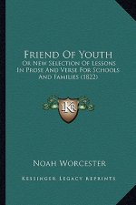 Friend of Youth: Or New Selection of Lessons in Prose and Verse for Schools and Families (1822)