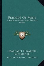 Friends of Mine: A Book of Poems and Stories (1914)