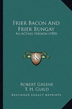 Frier Bacon and Frier Bungay: An Acting Version (1905)