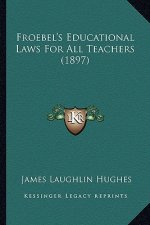 Froebel's Educational Laws for All Teachers (1897)