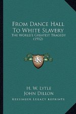 From Dance Hall to White Slavery: The World's Greatest Tragedy (1912)