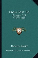 From Post to Finish V3: A Novel (1884)