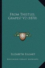 From Thistles, Grapes? V2 (1870)
