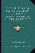Further Records, 1848-1883, a Series of Letters: Forming a Sequel to Records of a Girlhood and Records of Later Life (1891)