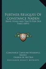 Further Reliques of Constance Naden: Being Essays and Tracts for Our Times (1891)
