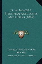 G. W. Moore's Ethiopian Anecdotes and Goaks (1869)