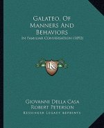 Galateo, of Manners and Behaviors: In Familiar Conversation (1892)