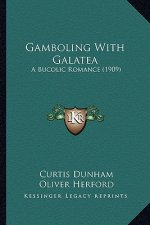 Gamboling with Galatea: A Bucolic Romance (1909)