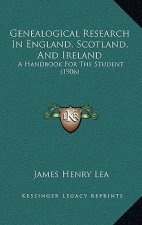 Genealogical Research in England, Scotland, and Ireland: A Handbook for the Student (1906)