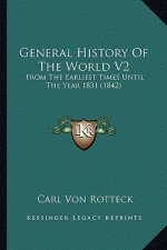 General History Of The World V2: From The Earliest Times Until The Year 1831 (1842)