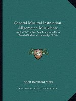 General Musical Instruction, Allgemeine Musiklehre: An Aid to Teachers and Learners in Every Branch of Musical Knowledge (1854)
