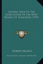 General View of the Agriculture of the West Riding of Yorkshire (1799)