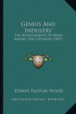 Genius and Industry: The Achievements of Mind Among the Cottages (1851)
