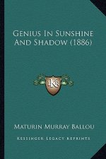 Genius in Sunshine and Shadow (1886)