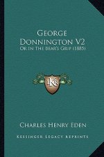 George Donnington V2: Or in the Bear's Grip (1885)