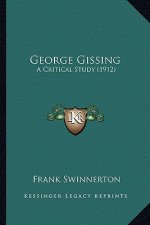 George Gissing: A Critical Study (1912)