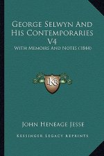 George Selwyn and His Contemporaries V4: With Memoirs and Notes (1844)