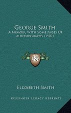 George Smith: A Memoir, with Some Pages of Autobiography (1902)