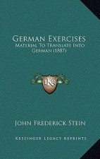 German Exercises: Material to Translate Into German (1887)
