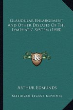 Glandular Enlargement and Other Diseases of the Lymphatic System (1908)