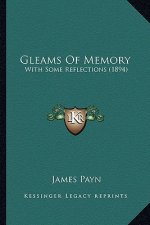 Gleams of Memory: With Some Reflections (1894)