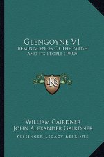 Glengoyne V1: Reminiscences of the Parish and Its People (1900)