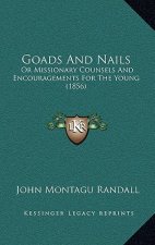 Goads and Nails: Or Missionary Counsels and Encouragements for the Young (1856)