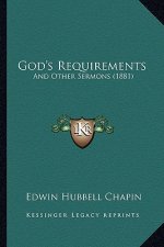 God's Requirements: And Other Sermons (1881)