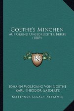 Goethe's Minchen: Auf Grund Ungedruckter Briefe (1889)