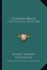 Golden Bells: A Peal in Seven Changes (1886)