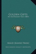 Golden Gifts: An Australian Tale (1883)
