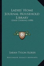 Ladies' Home Journal Household Library: Good Cooking (1898)