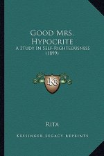 Good Mrs. Hypocrite: A Study in Self-Righteousness (1899)