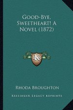Good-Bye, Sweetheart! a Novel (1872)