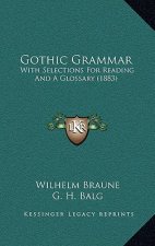 Gothic Grammar: With Selections for Reading and a Glossary (1883)