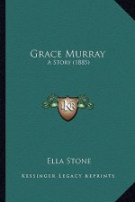Grace Murray: A Story (1885)