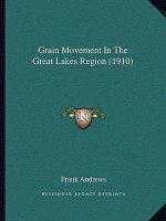 Grain Movement In The Great Lakes Region (1910)